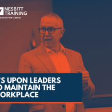 It’s Upon Leaders to Maintain the Workplace